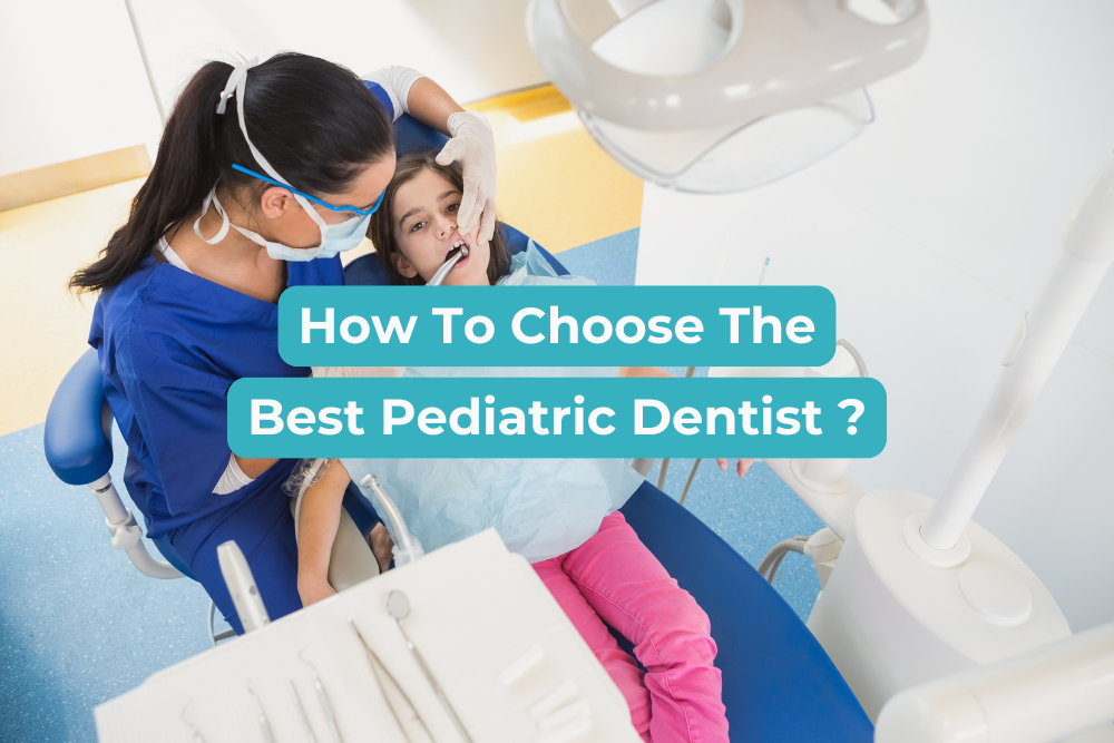 9 Ways to Choose the Best Pediatric Dentist in Nerul